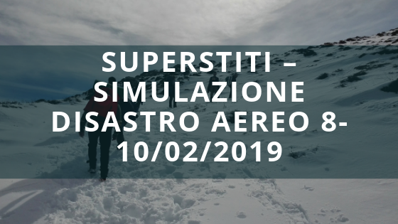 Superstiti – Simulazione Disastro Aereo 8-10_02_2019